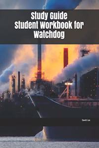 Study Guide Student Workbook for Watchdog
