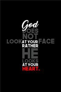 God Does Not Look At Your Face Rather He Looks At Your Heart.