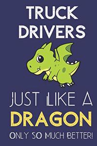 Truck Drivers Just Like a Dragon Only So Much Better