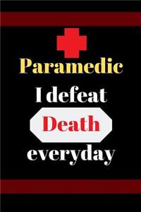 Paramedic, I defeat Death everyday