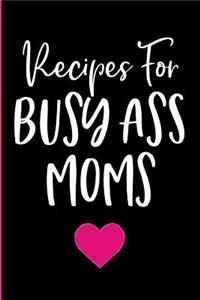 Recipes For Busy Ass Moms