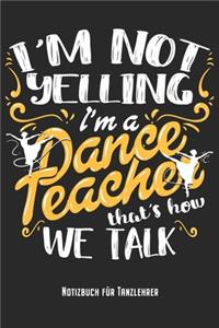 I'm A Dance Teacher - Notizbuch für Tanzlehrer