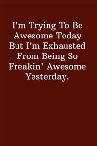 I'm Trying To Be Awesome Today