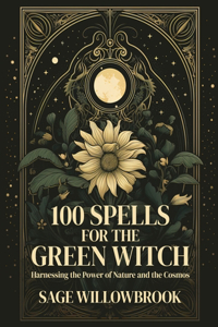 100 Spells for the Green Witch