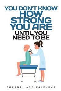 You Don't Know How Strong You Are Until You Need to Be