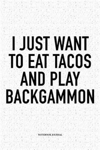 I Just Want to Eat Tacos and Play Backgammon