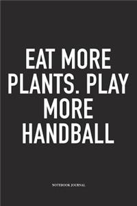 Eat More Plants. Play More Handball