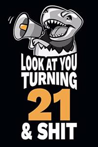 Look At You Turning 21 and Shit