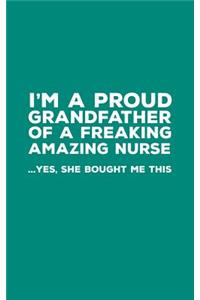 I'm A Proud Grandfather Of A Freaking Amazing Nurse