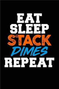 Eat Sleep Stack Dimes Repeat