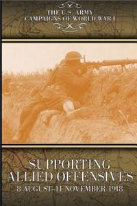 Supporting Allied Offensives 8 August-11 November 1918