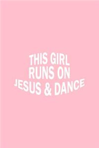 This Girl Runs On Jesus And Dance