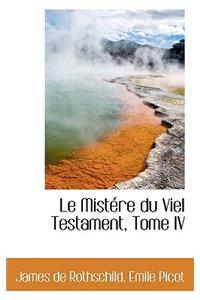 Le Mist Re Du Viel Testament, Tome IV