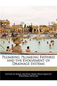 Plumbing, Plumbing Fixtures and the Evolvement of Drainage Systems
