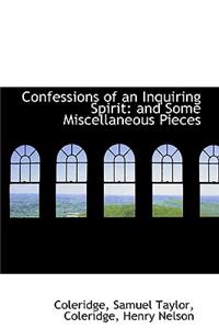 Confessions of an Inquiring Spirit: And Some Miscellaneous Pieces