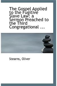 The Gospel Applied to the Fugitive Slave Law