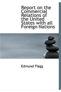 Report on the Commercial Relations of the United States with All Foreign Nations