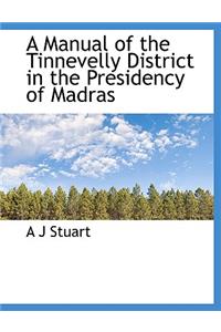 A Manual of the Tinnevelly District in the Presidency of Madras