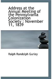 Address at the Annual Meeting of the Pennsylvania Colonization Society