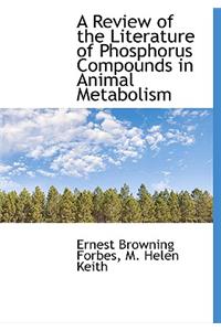 A Review of the Literature of Phosphorus Compounds in Animal Metabolism