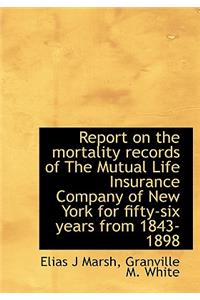 Report on the Mortality Records of the Mutual Life Insurance Company of New York for Fifty-Six Years