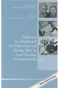 Pathways to Adulthood for Disconnected Young Men in Low-Income Communities