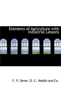 Elements of Agriculture with Industrial Lessons