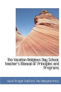 The Vacation Religious Day School, Teacher's Manual of Principles and Programs
