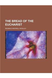 The Bread of the Eucharist