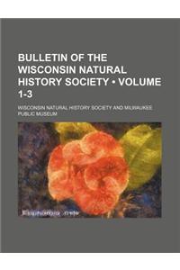 Bulletin of the Wisconsin Natural History Society (Volume 1-3)