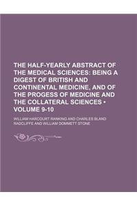 The Half-Yearly Abstract of the Medical Sciences (Volume 9-10); Being a Digest of British and Continental Medicine, and of the Progess of Medicine and