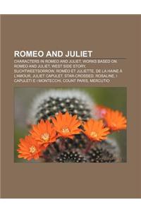 Romeo and Juliet: Characters in Romeo and Juliet, Works Based on Romeo and Juliet, West Side Story, Suchtweetsorrow, Romeo Et Juliette