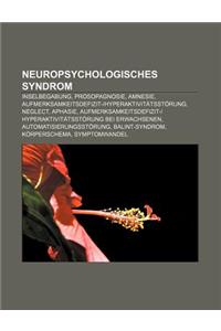 Neuropsychologisches Syndrom: Inselbegabung, Prosopagnosie, Amnesie, Aufmerksamkeitsdefizit--Hyperaktivitatsstorung, Neglect, Aphasie