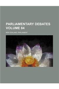 Parliamentary Debates Volume 84