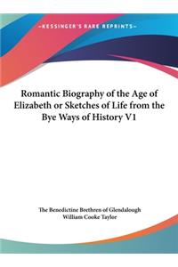 Romantic Biography of the Age of Elizabeth or Sketches of Life from the Bye Ways of History V1