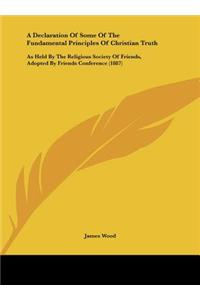 A Declaration of Some of the Fundamental Principles of Christian Truth