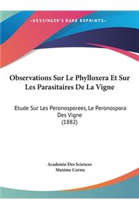 Observations Sur Le Phylloxera Et Sur Les Parasitaires de La Vigne