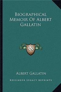 Biographical Memoir of Albert Gallatin