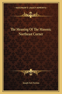 The Meaning Of The Masonic Northeast Corner