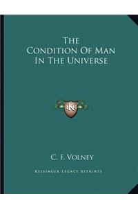 The Condition of Man in the Universe