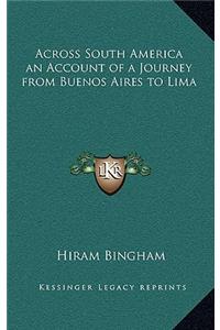 Across South America an Account of a Journey from Buenos Aires to Lima