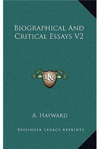 Biographical and Critical Essays V2