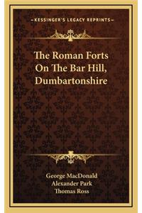 The Roman Forts on the Bar Hill, Dumbartonshire