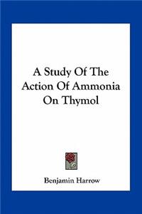 Study of the Action of Ammonia on Thymol