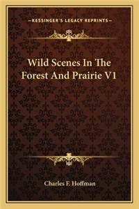 Wild Scenes in the Forest and Prairie V1