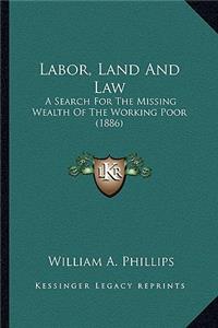 Labor, Land and Law