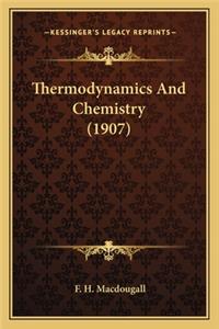 Thermodynamics And Chemistry (1907)