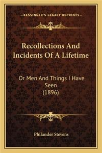 Recollections and Incidents of a Lifetime