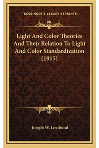 Light And Color Theories And Their Relation To Light And Color Standardization (1915)