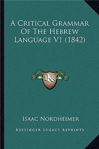 A Critical Grammar Of The Hebrew Language V1 (1842)